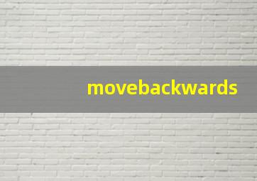 movebackwards