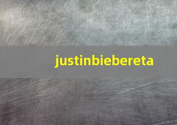 justinbiebereta