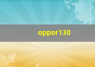 oppor130