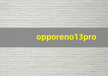 opporeno13pro